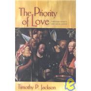 The Priority of Love: Christian Charity and Social Justice