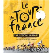 Le Tour de France The Official History