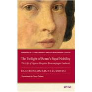 The Twilight of Rome's Papal Nobility