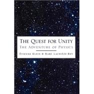 The Quest for Unity The Adventure of Physics