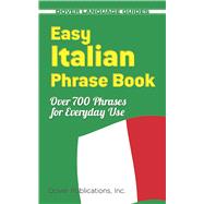 Easy Italian Phrase Book 770 Basic Phrases for Everyday Use,9780486280851
