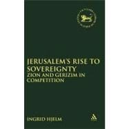 Jerusalem's Rise to Sovereignty Zion and Gerizim in Competition