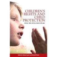 Childrens rights and child protection Critical times, critical issues in Ireland