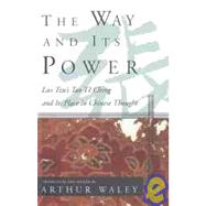 The Way and Its Power Lao Tzu's Tao Te Ching and Its Place in Chinese Thought