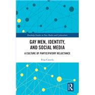 Gay Men, Identity, and Social Media: The Culture of Participatory Reluctance