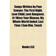 Songs Written by Pam Sawyer : The First Night, Love Child, Love Hangover, if I Were Your Woman, My Whole World Ended, Last Time I Saw Him, Touch