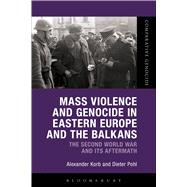 Mass Violence and Genocide in Eastern Europe and the Balkans The Second World War and its Aftermath