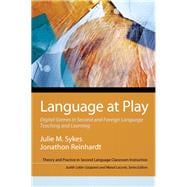 Language at Play Digital Games in Second and Foreign Language Teaching and Learning