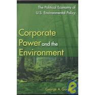 Corporate Power and the Environment The Political Economy of U.S. Environmental Policy