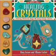 Healing Crystals The Shaman's Guide to Making Medicine Bags & Using Energy Stones