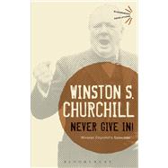 Never Give In! Winston Churchill's Speeches