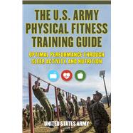The U.s. Army Physical Fitness Training Guide
