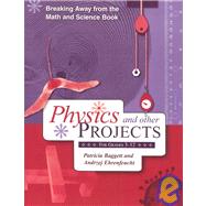 Breaking Away from the Math and Science Book Physics and Other Projects for Grades 3-12