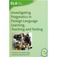 Investigating Pragmatics In Foreign Language Learning, Teaching and Testing