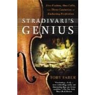 Stradivari's Genius Five Violins, One Cello, and Three Centuries of Enduring Perfection