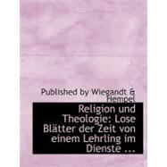 Religion Und Theologie: Lose Blatter Der Zeit Von Einem Lehrling Im Dienste Der Anthropologie