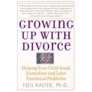 Growing Up With Divorce Helping Your Child Avoid Immediate and Later Emotional Problems