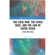 The Cold War, the Space Race, and the Law of Outer Space