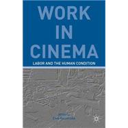 Work in Cinema Labor and the Human Condition