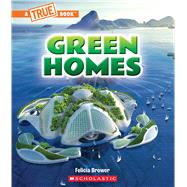 Green Homes (A True Book: A Green Future)
