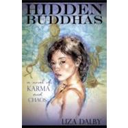 Hidden Buddhas : A Novel of Karma and Chaos