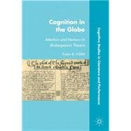 Cognition in the Globe Attention and Memory in Shakespeare's Theatre