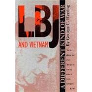 LBJ and Vietnam : A Different Kind of War