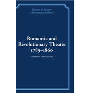 Romantic and Revolutionary Theatre, 1789â€“1860