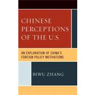Chinese Perceptions of the U.S. An Exploration of China's Foreign Policy Motivations