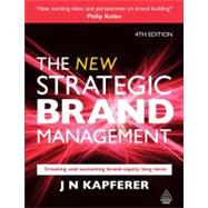 The New Strategic Brand Management: Creating and Sustaining Brand Equity Long Term