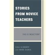 Stories from Novice Teachers This is Induction?