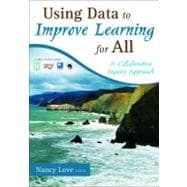 Using Data to Improve Learning for All : A Collaborative Inquiry Approach