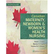 Canadian Maternity, Newborn & Women's Health Nursing: Comprehensive Care Across the Lifespan