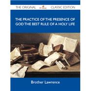 The Practice of the Presence of God the Best Rule of a Holy Life