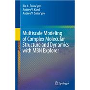 Multiscale Simulations of Complex Molecular Structure and Dynamics With the Mbn Explorer