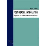 Post-Merger Integration: Erfolgsfaktoren Aus Der Sicht Von Mitarbeitern Und Experten