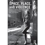 Space, Place, and Violence: Violence and the Embodied Geographies of Race, Sex and Gender