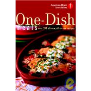 American Heart Association One-Dish Meals : Over 200 All-New, All-in-One Recipes