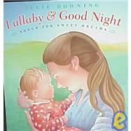 Lullaby and Good Night : Songs for Sweet Dreams