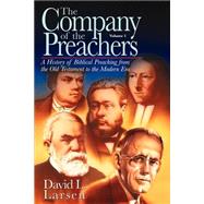 Company Of The Preachers: A History Of Biblical Preaching From The Old Testament To The Modern Era