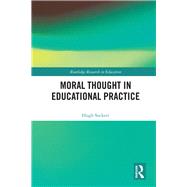 Moral Thought in Educational Practice: The Primacy of Moral Matters for Teaching and Learning