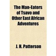 The Man-eaters of Tsavo and Other East African Adventures