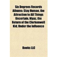 Six Degrees Records Albums : Stay Human, the Attraction to All Things Uncertain, Niyaz, the Return of the Clerkenwell Kid, under the Influence