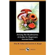 Among the Mushrooms : A Guide for Beginners
