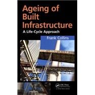Ageing of Built Infrastructure: A Life-Cycle Approach