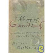 Following Gandalf : Epic Battles and Moral Victory in the Lord of the Rings,9781587430855