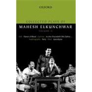 Collected Plays of Mahesh Elkunchwar Volume II Holi / Flower of Blood / God Son / As One Discardeth Old Clothes... / Autobiography / Party / Pond / Apocalypse
