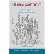 The Socialism of Fools?: Leftist Origins of Modern Anti-Semitism