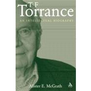 T. F. Torrance An Intellectual Biography