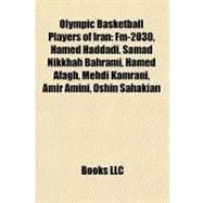 Olympic Basketball Players of Iran : Fm-2030, Hamed Haddadi, Samad Nikkhah Bahrami, Hamed Afagh, Mehdi Kamrani, Amir Amini, Oshin Sahakian
